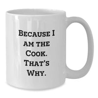 Load image into Gallery viewer, Funny Graduation Gift for Cooks, White Coffee Mug, I Am The Cook, That's Why, Unique Personalized Ceramic Mug - Additional