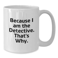 Load image into Gallery viewer, Detective White Coffee Mug Funny Gift for Detective Graduation, Gifts from Men to Men, White Ceramic 11oz or 15oz Capacity - Additional