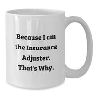 Load image into Gallery viewer, Cute Funny White Coffee Mug for Insurance Adjuster Gifts from Men, Unique Valentine's Unique Gifts for Insurance Adjuster, White 11oz/15oz Ceramic Coffee Mug - Additional