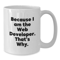 Load image into Gallery viewer, Funny Web Developer Gifts from Friends for Men Women Graduation Unique White Coffee Mugs Because I Am The Web Developer That's Why - Additional