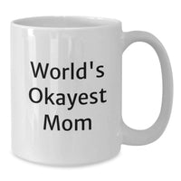 Load image into Gallery viewer, Funny Mom Gifts from Men to Graduation Unique Gifts for Mom World's Okayest Mom White Coffee Mug - Additional