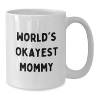 Load image into Gallery viewer, Mommy Gifts from Family Funny White Coffee Mugs Okayest Mommy Graduation Unique Gifts for Mommy - Additional