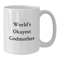 Load image into Gallery viewer, Funny Godmother Gifts for Graduation Unique Presents from Family, Friends, or Men - White Coffee Mug with 'World's Okayest Godmother' Quote - Additional
