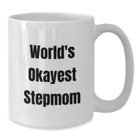Load image into Gallery viewer, World's Okayest Stepmom Funny White Coffee Mugs Gifts for Stepmom, Unique Graduation Gifts from Family to Stepmom, White Ceramic Mug - Additional