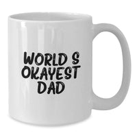 Load image into Gallery viewer, Funny Gifts for Dad, White Coffee Mug with 'World's Okayest Dad' Quote, Unique Graduation Unique Gifts - Additional