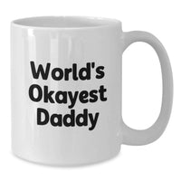 Load image into Gallery viewer, Funny Daddy Gifts for Men, World's Okayest Daddy White Coffee Mug, Unique Graduation Gifts from Mom to Daddy - Additional