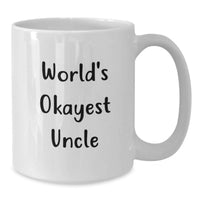 Load image into Gallery viewer, Funny White Coffee Mugs for Uncle - Gifts from Family to Uncle on Graduation Day - Okayest Uncle Quote - Additional