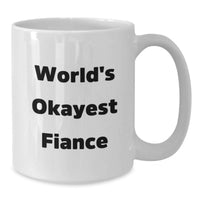Load image into Gallery viewer, Funny Fiance Gifts from Men, White Coffee Mug with 'World's Okayest Fiance', Perfect Graduation Unique Gifts for Her - Additional