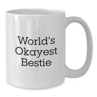 Load image into Gallery viewer, Birthday Gift for Her Bestie White Coffee Mug – Okayest Bestie Present - Additional
