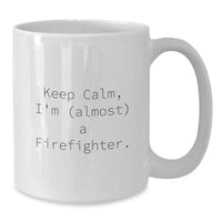 Load image into Gallery viewer, Funny Firefighter Gifts for Men, White Coffee Mug, 'Keep Calm, I'm (almost) A Firefighter.', Gift from Friends to Graduation - Additional
