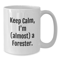 Load image into Gallery viewer, Funny Forester Gifts from Friends, White Ceramic Coffee Mug for Men, Graduation Unique Gift Idea for Him, Keep Calm I'm Almost a Forester - Additional