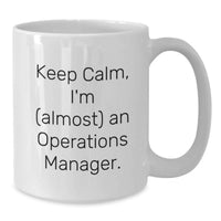 Load image into Gallery viewer, Funny Operations Manager White Coffee Mugs Gifts from Family to Operations Manager - Keep Calm, I'm (almost) An Operations Manager. - Additional