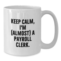 Load image into Gallery viewer, Funny Payroll Clerk White Coffee Mug Gifts for Men from Friends on Graduation Unique Day - Additional