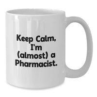 Load image into Gallery viewer, Keep Calm, I'm (Almost) A Pharmacist Mug Birthday Gift for Neighbors - Additional