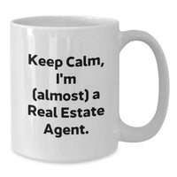 Load image into Gallery viewer, Funny Real Estate Agent Gifts for Graduation - Keep Calm, I'm (almost) A Real Estate Agent. White Coffee Mug for Men or Women - Additional