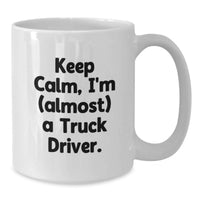 Load image into Gallery viewer, Funny Truck Driver Gifts for Graduation from Friends - White Keep Calm I'm (almost) A Truck Driver Coffee Mug for Men - Additional