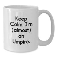 Load image into Gallery viewer, Umpire Keepsake White Coffee Mug for Him Birthday Gift Keep Calm, I'm An - Additional