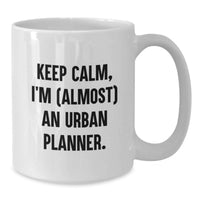 Load image into Gallery viewer, Funny Urban Planner Gifts from Friends and Family for Urban Planner Graduation Unique Mugs - Keep Calm I'm (almost) An Urban Planner White Coffee Mug - Additional