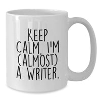 Load image into Gallery viewer, Funny Writer Gifts from Friends - White Coffee Mug 'Keep Calm, I'm (almost) A Writer.' - Additional