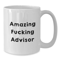 Load image into Gallery viewer, Funny Advisor White Coffee Mug, Gifts from Family Members to Graduation Unique Gifts for Advisor Men, Inspirational Quote 'Amazing F--king Advisor' - White Ceramic Mug, 11oz or 15oz Capacity - Additional
