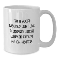Load image into Gallery viewer, Social Worker Gifts from Friends, Funny White Coffee Mug for Men, I&#39;m A Social Worker Except Much Hotter, Graduation Unique Gifts - Additional
