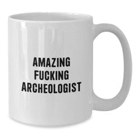 Load image into Gallery viewer, Funny Archeologist White Coffee Mug Gifts for Men, Amazing 'F--king Archeologist' Quote, Unique Graduation Gift from Friends or Family - Additional