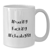 Load image into Gallery viewer, Funny Archeologist Gifts from Friends for Graduation Unique White Coffee Mugs - Amazing F--king Archeologist Quote, Ceramic, Microwave and Dishwasher Safe - Additional