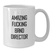 Load image into Gallery viewer, Funny Gifts for Band Directors from Friends - Amazing F--king Band Director Mug, White Coffee Mug, Ideal Gift for Graduation - Additional