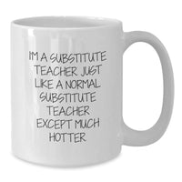 Load image into Gallery viewer, Funny Substitute Teacher Gifts from Friends - White Coffee Mug for Men or Women - Graduation Unique Gifts - Additional
