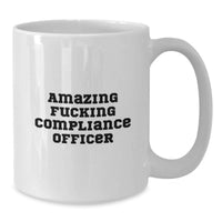 Load image into Gallery viewer, Funny Compliance Officer Gifts for Men, Women, Friends, Coworkers, Family - Graduation Unique White Coffee Mug with 'Amazing F--king Compliance Officer' Quote - Additional