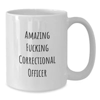 Load image into Gallery viewer, Funny Correctional Officer Gifts from Friends and Family, Amazing 'F--king Correctional Officer', White Ceramic Coffee Mug, Graduation Unique Gifts for Correctional Officer, Men, Women - Additional