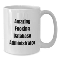 Load image into Gallery viewer, Funny Quotes for Database Administrators White Coffee Mug Gifts from Friends, Unique Graduation Unique Gifts for Him, Funny White Coffee Mug - Additional