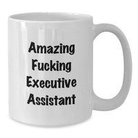 Load image into Gallery viewer, Funny Executive Assistant Gifts from Friends, White Coffee Mug for Graduation, Executive Assistant Quotes - 'Amazing F--king Executive Assistant' - Additional