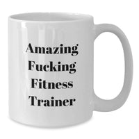 Load image into Gallery viewer, Funny Fitness Trainer Gifts from Friends for Graduation Unique White Coffee Mug with 'Amazing F--king Fitness Trainer' Quote - Additional