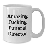 Load image into Gallery viewer, For Him Birthday Gift Mug – Amazing Fucking Funeral Director - Additional