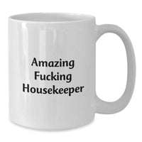 Load image into Gallery viewer, Funny Housekeeper Gifts from Friends for Amazing Housekeeper on Birthday Unique Gifts, White Coffee Mug with 11oz or 15oz Capacity, Ceramic, Microwave, and Dishwasher Safe - Additional
