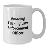 Load image into Gallery viewer, Funny Law Enforcement Officer Gifts for Men, 'Amazing F--king Law Enforcement Officer' White Coffee Mug for Graduation Unique Gifts from Friends to Family - Additional