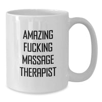 Load image into Gallery viewer, Funny Quote Gifts from Friends for Massage Therapist White Coffee Mugs, Amazing F--king Massage Therapist, Graduation Unique Gifts from Family, White Ceramic Coffee Mug, Microwave and Dishwasher Safe - Additional