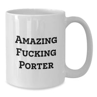 Load image into Gallery viewer, Funny Gifts from Friends for Porter, Amazing White Coffee Mug, Perfect Graduation Unique Gift - Additional