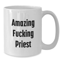 Load image into Gallery viewer, Funny Priest Gifts, Amazing Quote, White Coffee Mug for Birthday, Gifts from Friends - Additional
