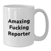 Load image into Gallery viewer, Funny Reporter Gifts from Friends for Reporter Graduation Unique Gifts, White Coffee Mug with Amazing F--king Reporter Quote, Perfect for Men or Women - Additional