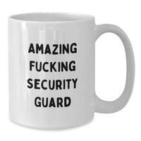 Load image into Gallery viewer, Funny Security Guard Gifts from Men to Security Guard on Graduation Unique Gifts White Coffee Mug - Amazing F--king Security Guard Quote - Additional