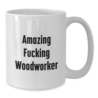 Load image into Gallery viewer, Funny Woodworker Gifts for Men, Gifts from Family, Unique White Coffee Mug for Woodworker, Amazing F--king Woodworker - Additional