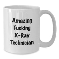 Load image into Gallery viewer, Funny X-Ray Technician Gift Ideas, White Coffee Mug for Graduation, 'Amazing F--king X-ray Technician' Quote from Friends - Additional