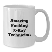 Load image into Gallery viewer, Funny X-Ray Technician Gifts for Guys, White Coffee Mug, Amazing 'F--king X-ray Technician' Quote, Graduation Unique Gifts from Friends - Additional