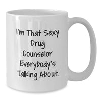 Load image into Gallery viewer, Birthday Gift for Her White Mug – I'm That Sexy Drug Counselor About - Additional