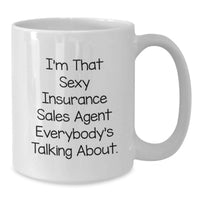 Load image into Gallery viewer, Funny Insurance Sales Agent Gifts from Friends - White Coffee Mug for Insurance Sales Agent Graduation Unique Gifts, Sexy Insurance Sales Agent Quote, Insurance Sales Agent Appreciation - Additional