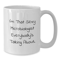Load image into Gallery viewer, Funny Gifts for Microbiologists, I'm That Sexy Microbiologist Everybody's Talking About., Unique Graduation Gifts from Friends and Family - Additional