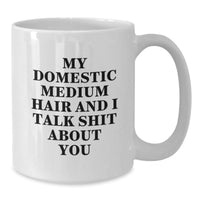 Load image into Gallery viewer, Funny Domestic Medium Hair Cat Gifts from Friends and Family, White Coffee Mug for Birthday, I Talk Shit About You Quote, Unique Birthday Unique Gifts for Cat Lovers, 11oz or 15oz Ceramic Mug - Additional
