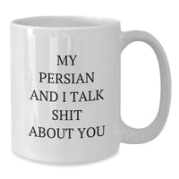 Load image into Gallery viewer, Funny Persian Cat Gifts from Friends for Persian Cat Lovers - White Coffee Mug, My Persian And I Talk Shit About You - Additional
